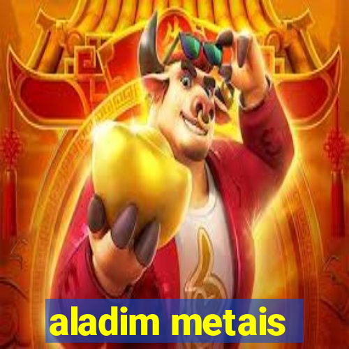 aladim metais